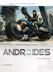 Androides Saison 1 Tome 1 : Résurrection - Istin Jean-Luc ; Hervas Jesus ; Héban Olivier