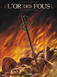 L'or des fous Tome 3 : Vaincre ou mourir - Di Giorgio Jean-François ; Olivares Giancarlo ; Fa