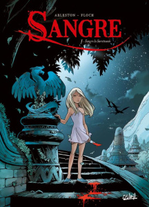 Sangre Tome 1 : Sangre la survivante - Arleston Christophe ; Floch Adrien ; Blanchard Fre