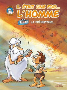 Il était une fois... L'homme Tome 1 : La préhistoire - Gaudin Jean-Charles ; Barbaud Jean