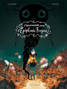 L'Epouvantable peur d'Epiphanie Frayeur Tome 1 : Le tour de la question - Gauthier Séverine ; Lefèvre Clément