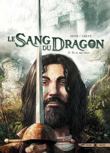 Le Sang du Dragon Tome 11 : Tu es ma chair - Istin Jean-Luc ; Créty Stéphane ; Michel Guy
