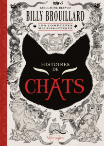 Billy Brouillard : Les comptines malfaisantes 3. Histoires de chats - Bianco Guillaume