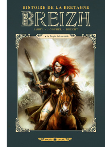 Breizh Histoire de la Bretagne Tome 1 : Le peuple indomptable - Jarry Nicolas ; Jigourel Thierry ; Brecht Daniel ;