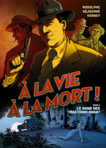 A la vie à la mort Tome 2 : Le Gang des tractions avant - SEJOURN/RODOLPHE