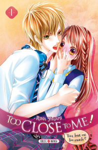 Too Close to Me ! Tome 1 - Yagami Rina ; Piauger Sophie