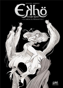 Ekhö monde miroir Tome 8 : La sirène de Manhattan. Edition limitée - Arleston Christophe ; Barbucci Alessandro