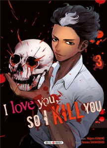 I love you so I kill you Tome 3 - Kaname Majuro ; Sakakibara Sousou ; Gerriet Julie