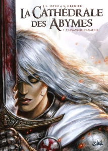 La Cathédrale des Abymes Tome 1 : L'évangile d'Ariathie - Istin Jean-Luc ; Grenier Sébastien