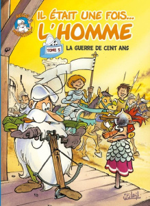Il était une fois... L'homme Tome 5 : La Guerre de cent ans - Gaudin Jean-Charles ; Barbaud Jean