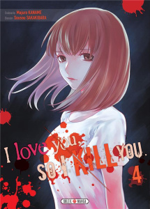 I love you so I kill you Tome 4 - Kaname Majuro ; Sakakibara Sousou ; Gerriet Julie