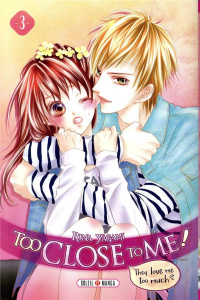 Too close to me ! tome 3 - Yagami Rina ; Piauger Sophie