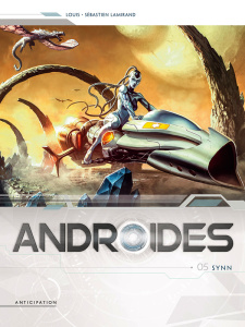 Androides Saison 2 Tome 5 : Synn - Louis Stéphane ; Lamirand Sébastien