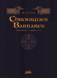 Chroniques barbares Intégrale 1 : Tomes 1 à 3. La fureur des Vikings ; La loi des Vikings ; L'odyssé - Mitton Jean-Yves ; Chéret Chantal ; Balland Sophie