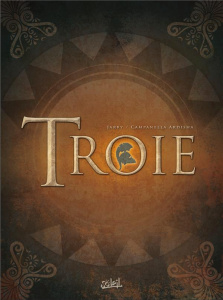 Troie L'intégrale : Tome 1, Le peuple de la mer ; Tome 2, Le secret du Talos ; Tome 3, Les mystères - Jarry Nicolas ; Campanella Avdisha Erion ; Panarin