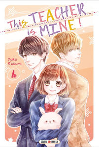 This teacher is mine ! Tome 4 - Kasumi Yuko ; Piauger Sophie