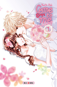 Come to me Wedding Tome 1 - Yuki Nachi ; Piauger Sophie