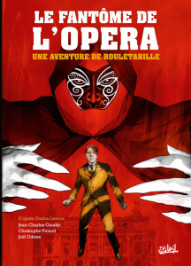 Une aventure de Rouletabille Tome 3 : Le Fantôme de l'Opéra - Gaudin Jean-Charles ; Picaud Christophe ; Odone Jo