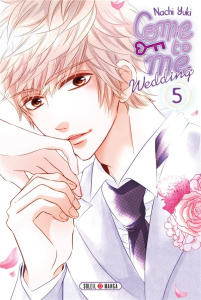 Come to me - Wedding Tome 5 - Yuki Nachi