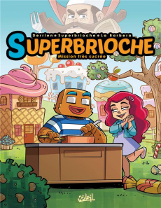 Superbrioche Tome 1 : Mission très sucrée - Derrien ; Superbrioche ; La Barbera