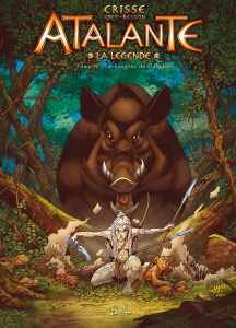 Atalante - La Légende Tome 12 : Le sanglier de Calydon - Crisse ; Grey ; Besson