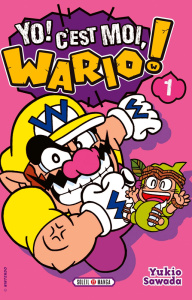Yo ! C'est moi, Wario ! Tome 1 - Sawada Yukio
