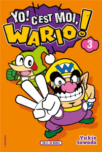 Yo ! C'est moi, Wario ! Tome 3 - Sawada Yukio