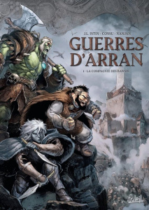 Guerres d'Arran Tome 1 : La compagnie des bannis - Istin Jean-Luc ; Cossu Brice ; Nanjan J.