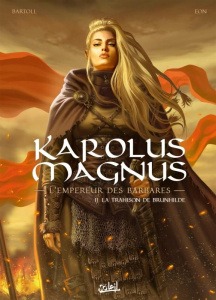 Karolus Magnus, l'empereur des barbares Tome 2 : La trahison de Brunhilde - Bartoll Jean-Claude
