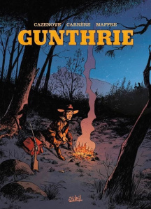 Gunthrie Tome 1 : Little Anny - Cazenove Christophe ; Carrère Serge ; Maffre Jérôm