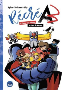 Récré A3 Tome 1 : Cornes aux fulgures et plats de nitrons - SYLXX/YOCKWAN