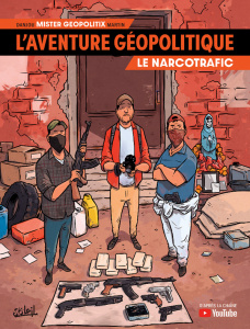 L'Aventure géopolitique Tome 2 : Le Narcotrafic - Danjou Ludovic ; Martin Adrian