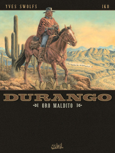 Durango Tome 19 : Oro maldito - Swolfs Yves ; Iko