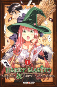 Harry Makito, magicien & sauveur de sorcières Tome 1 - Watanabe Shizumu