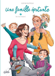 Une famille épatante Tome 1 : Six à la maison ! - Ruffieux Sophie