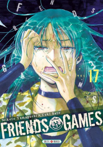 Friends Games Tome 17 - Yamaguchi Mikoto ; Satô Yûki