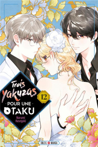 Trois Yakuzas pour une Otaku Tome 12 - Hasegaki Narumi