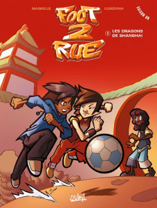 Foot 2 Rue Saison 1 Tome 3 : Les Dragons de Shanghai - Mariolle Mathieu ; Cardona Philippe ; Lagrue Laure