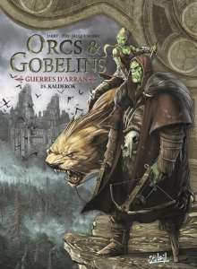 Orcs & Gobelins - Guerres d'Arran Tome 25 : Kalderok - Jarry Nicolas ; Itri Marco ; Jacquemoire Elodie