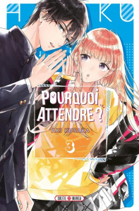 Pourquoi attendre ? Tome 3 - Kusaka Aki ; Gerriet Julie
