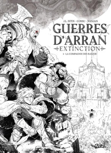 Les Terres d'Arran : Guerres d'Arran Tome 1 : Extinction. La compagnie des bannis - Istin Jean-Luc ; Cossu Brice ; Bordier Jean-Paul