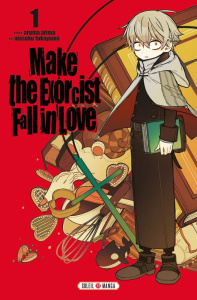 Make the exorcist fall in love Tome 1 - Arima Aruma ; Fukayama Masuku