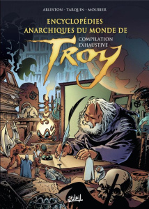Encyclopédie anarchique du monde de Troy : Compilation exhaustive - Mourier ; Tarquin ; Arleston