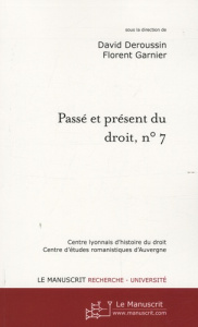 Passé et présent du droit, n° 7. Les juristes en Auvergne, du Moyen Age au XIXe siècle Tome 1 - Deroussin David ; Garnier Florent