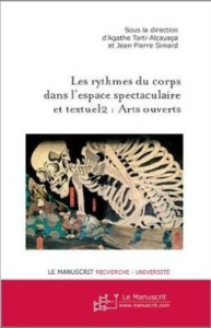 Les rythmes du corps dans l'espace spectaculaire et textuel2. Arts ouverts - Torti-Alcayaga Agathe ; Simard Jean-Pierre