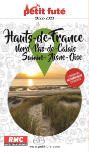 Petit Futé Hauts-de-France. Nord-Pas-de-Calais ; Somme ; Aisne ; Oise, Edition 2022-2023 - Auzias Dominique ; Labourdette Jean-Paul ; Maillar