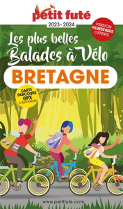 Petit Futé Les plus belles balades à vélo Bretagne. Edition 2023-2024 - AUZIAS/LABOURDETTE
