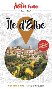 Petit Futé Ile d'Elbe. Edition 2023-2024 - AUZIAS/LABOURDETTE