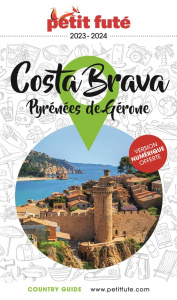 Petit Futé Costa Brava. Pyrénées de Gérone, Edition 2023-2024 - AUZIAS/LABOURDETTE