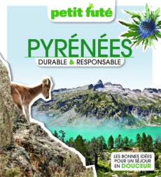 Petit Futé Pyrénées durable & responsable. Edition 2023 - AUZIAS/LABOURDETTE